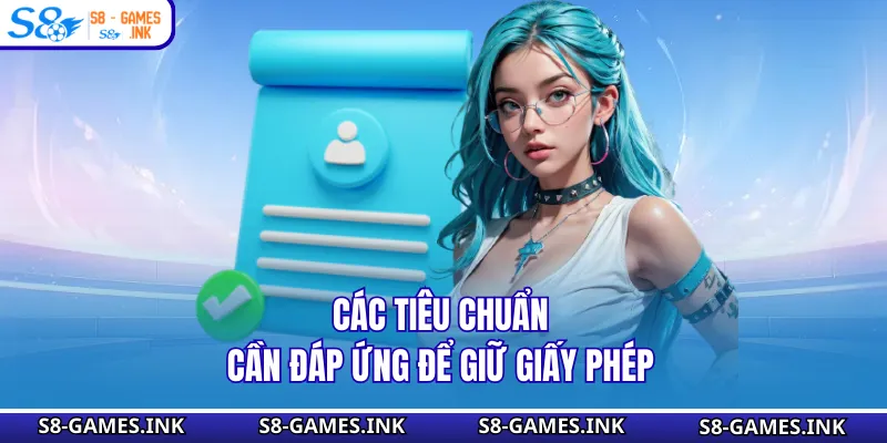 Các tiêu chuẩn cần đáp ứng để giữ giấy phép