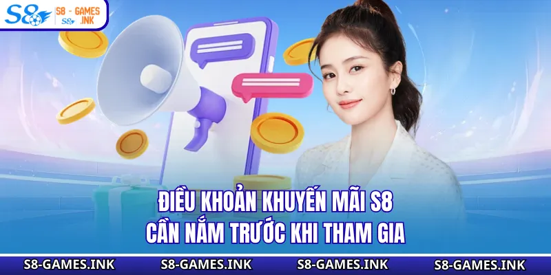 Điều khoản khuyến mãi S8 cần nắm trước khi tham gia