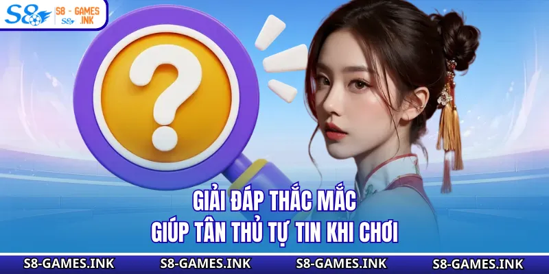 Giải đáp thắc mắc giúp tân thủ tự tin khi chơi