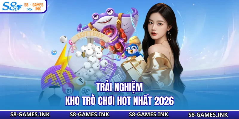Trải nghiệm kho trò chơi hot nhất 2026